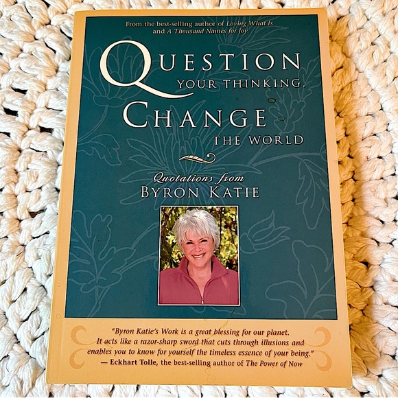 Byron Katie~Question Your Thinking, Change the World: Quotations - Picture 1 of 3